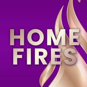 Home Fires: God’s Enduring Plan to Make Your House His Home Hardcover